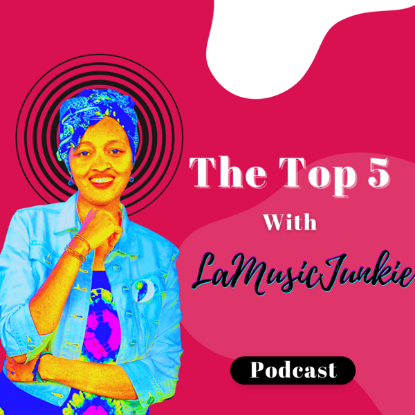 The Top 5 with LaMusicJunkie podcast