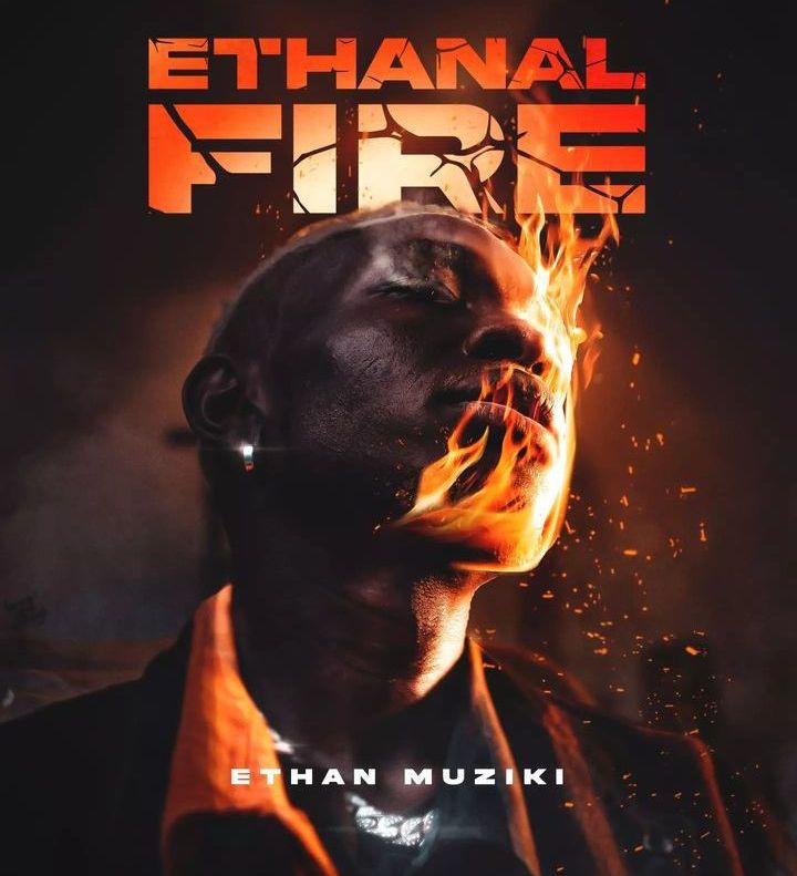 Ethan Muziki Ethanal Fire Kenyan album 2022